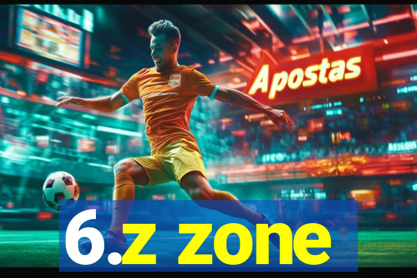 6.z zone